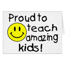 Proud To Teach Amazing Kids (Smiley) cards by CelebrationZazzle Proud To Teach Amazing Kids (Smiley) cards