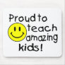 Proud To Teach Amazing Kids (Smiley) Mouse Pads