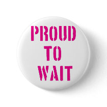 Proud To Wait Pin