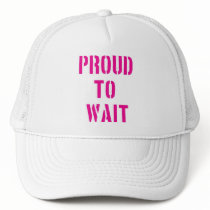 Proud To Wait hats