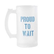 Proud To Wait Mugs