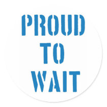 Proud To Wait stickers