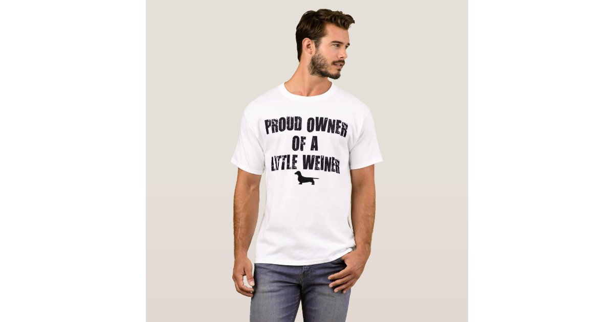 Proud Weiner Dog Owner TShirt Zazzle