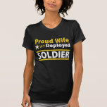 Proud Wife of a Deployed Soldier T Shirts