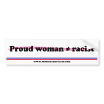 Proud woman not equal racist bumper sticker