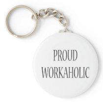 Proud Workaholic Keychains