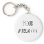 Proud Workaholic Keychains