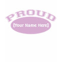 Proud (Your Name or Text) t-shirts by CustomCreations Proud (Your Name or Text) t-shirts