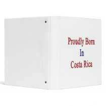 Proudly Born In Costa Rica 3 Ring Binder
