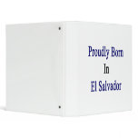 Proudly Born In El Salvador 3 Ring Binder