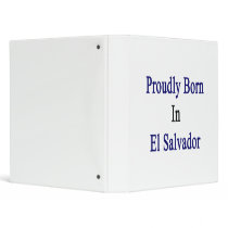 Proudly Born In El Salvador 3 Ring Binder