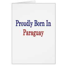 Proudly Born In Paraguay Greeting Cards