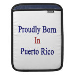 Proudly Born In Puerto Rico iPad Sleeve