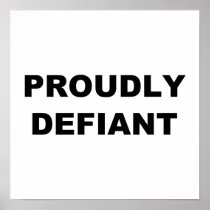 Proudly Defiant Posters