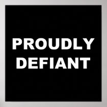 Proudly Defiant Posters