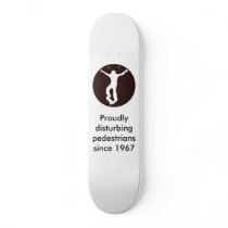 Proudly disturbing pedestrians! skateboards by donut_fanatic Proudly disturbing pedestrians! skateboards
