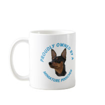 Proudly Owned by a Miniature Pinscher mugs by dogplay Proudly Owned by a Miniature Pinscher mugs