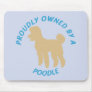 Proudly Owned By A Poodle Mouse Mats