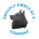 Proudly Owned By A Schipperke Tshirt