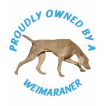 Proudly Owned By A Weimaraner Tshirt