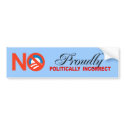 PROUDLY POLITICALLY INCORRECT bumper stickers by antiobama PROUDLY POLITICALLY INCORRECT bumper stickers