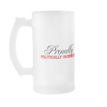 PROUDLY POLITICALLY INCORRECT MUGS