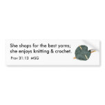 Prov 31:13 Bumper Sticker