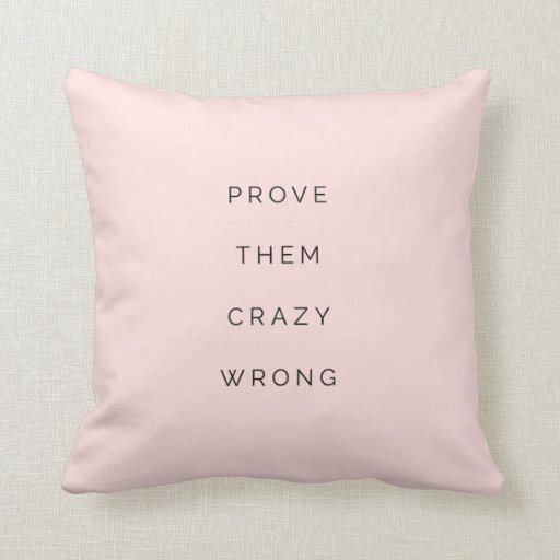Prove Them Wrong Inspirational Quote Pillow Blush Zazzle 