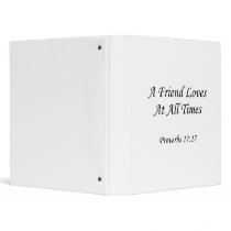 Proverbs 17:17 ~ A Friend Loves At All Times 3 Ring Binder