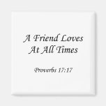 Proverbs 17:17 ~ A Friend Loves At All Times Refrigerator Magnets