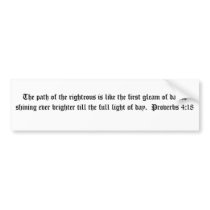 Proverbs 4:18 on a BUMPER STICKER bumper stickers by christianartist Proverbs 4:18 on a BUMPER STICKER bumper stickers