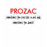 PROZAC, sometimes you feel like a nut and somet... t-shirts