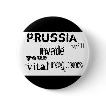 Prussia will invade your vital regions buttons by Emiko_Akimoto Prussia will invade your vital regions buttons