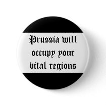 Prussia will occupy your vital regions pins