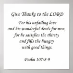 Psalm107:8-9.  Give thanks to the Lord Poster