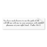 Psalm 16:11 on a BUMPER STICKER