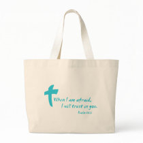 Psalm 56: When I am Afraid I Will Trust in You Tote Bag