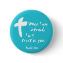 Psalm 56: When I am Afraid I Will Trust in You buttons by Parable Psalm 56: When I am Afraid I Will Trust in You buttons
