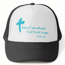 Psalm 56: When I am Afraid I Will Trust in You Trucker Hat