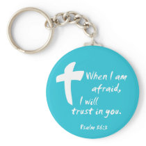 Psalm 56: When I am Afraid I Will Trust in You Key Chain