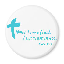 Psalm 56: When I am Afraid I Will Trust in You magnets