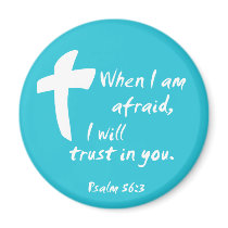 Psalm 56: When I am Afraid I Will Trust in You magnets
