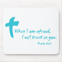 Psalm 56: When I am Afraid I Will Trust in You mousepads