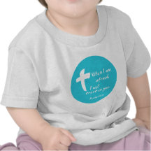 Psalm 56: When I am Afraid I Will Trust in You T Shirt