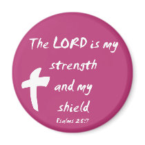 Psalms 28: The Lord is My Strength and Shield magnets