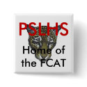 PSLHS, Home of the FCAT buttons by oxereviscerator PSLHS, Home of the FCAT buttons