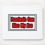 Psoriasis Can Kiss My Ass Mouse Pad