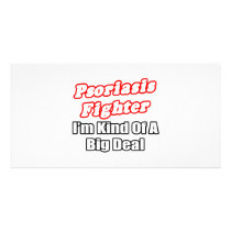Psoriasis Fighter...Big Deal Personalized Photo Card