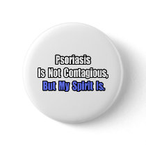 Psoriasis Is Not Contagious.. Button