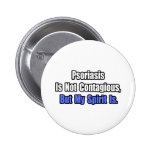 Psoriasis Is Not Contagious.. Button